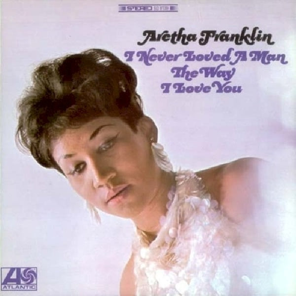 Aretha Franklin - I never loved a man the way i loved you (CD) - Velvet Music