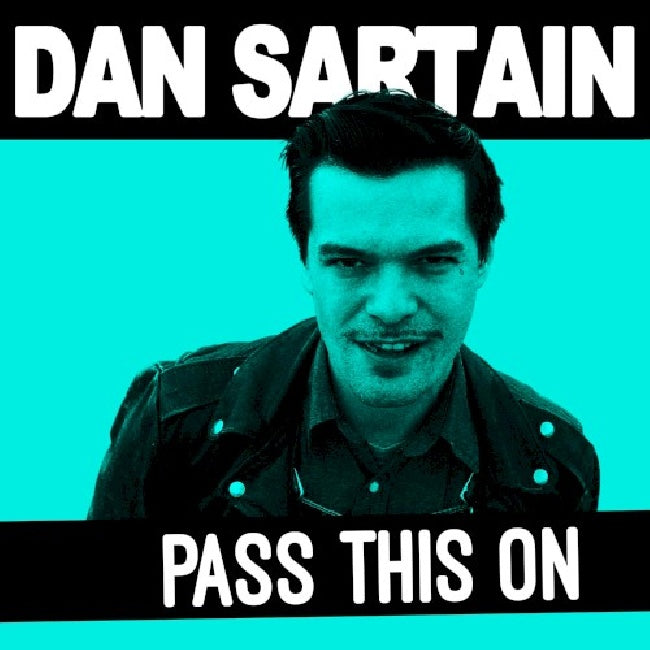 Dan Sartain - Pass this on (single 7 pouces)