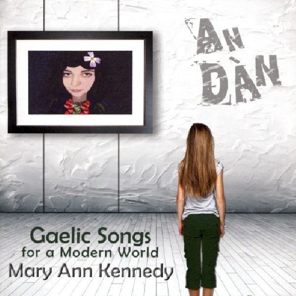 Mary Ann Kennedy - An dan. gaelic songs for a modern world (CD)