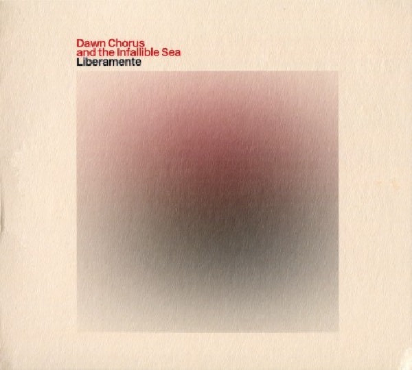Dawn Chorus & The Infallible Sea - Liberamente (LP)