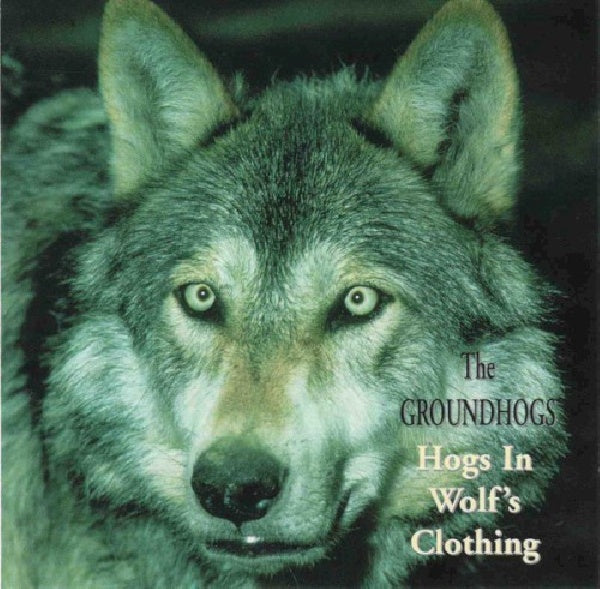 Groundhogs - Hogs in wolf's clothing (CD) - Velvet Music