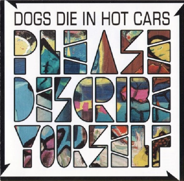Dogs Die In Hot Cars - Please describe yourself (CD)