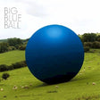 Big Blue Ball - Big blue ball (CD)