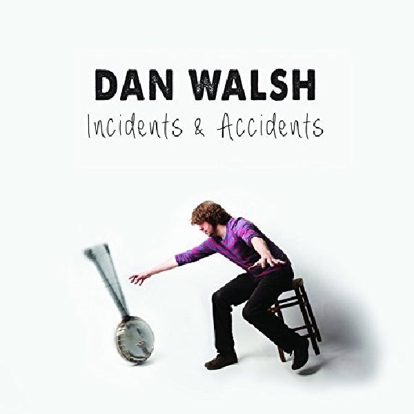 Dan Walsh - Incidents & accidents (CD)