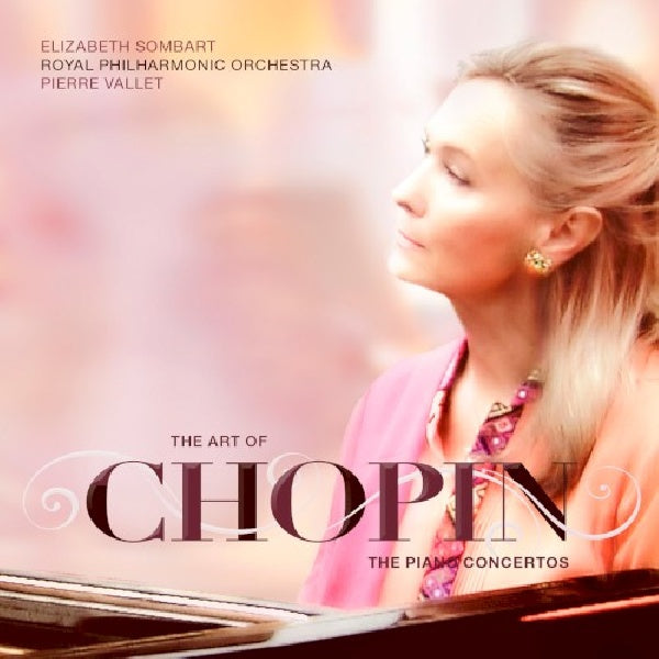 Elizabeth Sombart/royal Philharmonic Orchestra/pierre Vallet - L'art de Chopin : les concertos pour piano (CD)