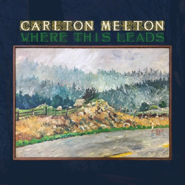 Carlton Melton - Where this leads (CD)