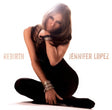 Jennifer Lopez - Rebirth (CD) - Velvet Music