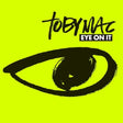 Tobymac - Eye on it (CD) - Velvet Music