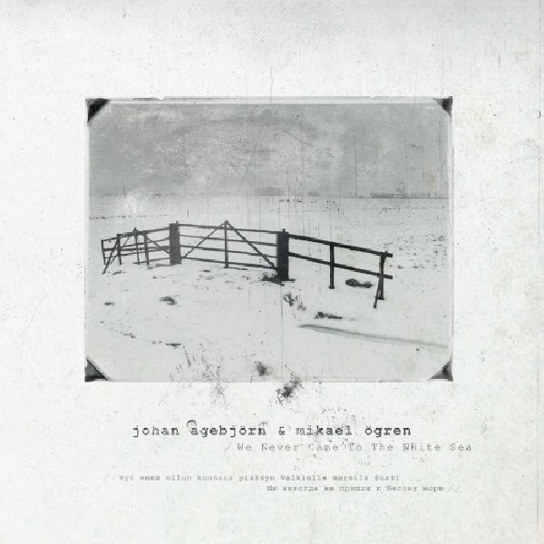 Johan Agebjorn & Mikael Ogren - We never came to the white sea (CD)