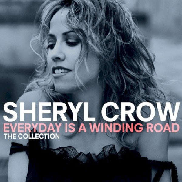Sheryl Crow - Everyday is a winding road: the collection (CD) - Velvet Music