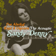 Sandy Denny - I've always kept a unicorn - the acoustic sandy denny (CD)