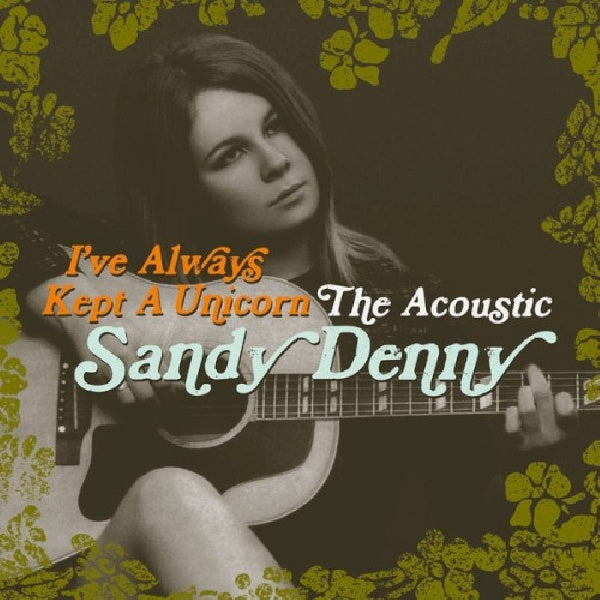Sandy Denny - I've always kept a unicorn - the acoustic sandy denny (CD)