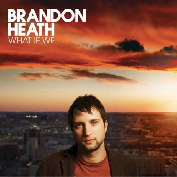 Brandon Heath - What if we (CD) - Velvet Music