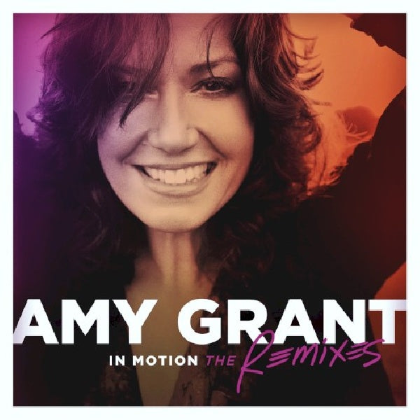 Amy Grant - In motion: the remixes (CD) - Velvet Music