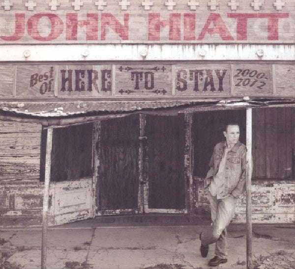 John Hiatt - Here to stay - best of 2000-2012 (CD) - Velvet Music