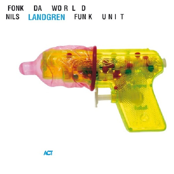 Nils Landgren -funk Unit- - Funk da world (CD) - Velvet Music