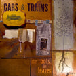 Cars & Trains - Roots the leaves (CD) - Velvet Music