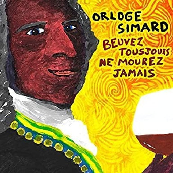 Orloge Simard - Beuvez toujours ne mourez jamais (CD) - Velvet Music