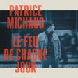 Patrice Michaud - Le feu de chaque jour (CD) - Velvet Music