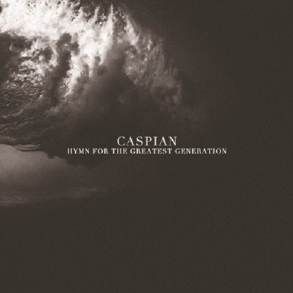 Caspian - Hymn for the greatest generation (CD) - Velvet Music