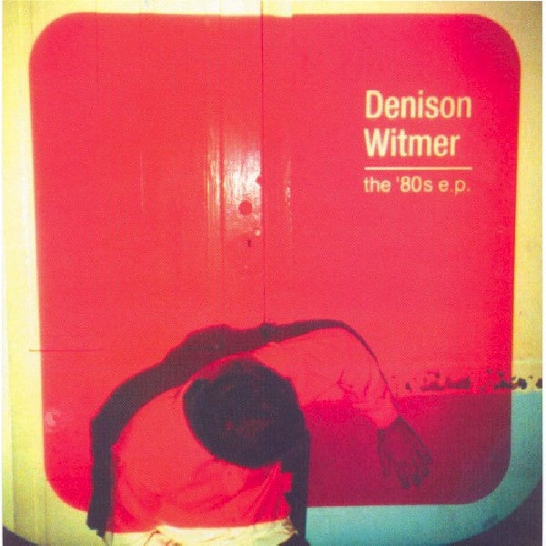 Denison Witmer - 80's ep (CD-single)