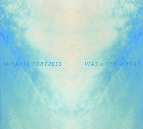 Miracle Fortress - Étais-je la vague ? (CD)