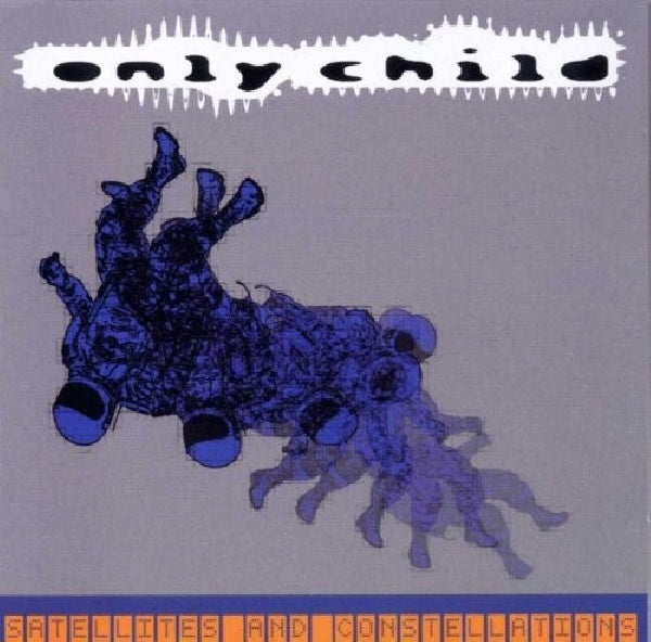 Only Child - Satellites &amp; constellation (CD)