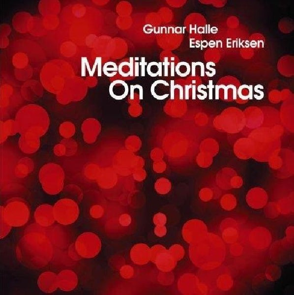 Gunnar Halle &amp; Espen Eriksen - Meditations on Christmas (CD)
