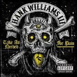 Hank Williams -iii- - Take as needed for pain (CD)
