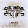 George Thorogood & The Destroyers - Greatest hits: 30 years of rock (CD) - Velvet Music