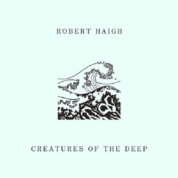 Robert Haigh - Creatures of the deep (CD) - Velvet Music