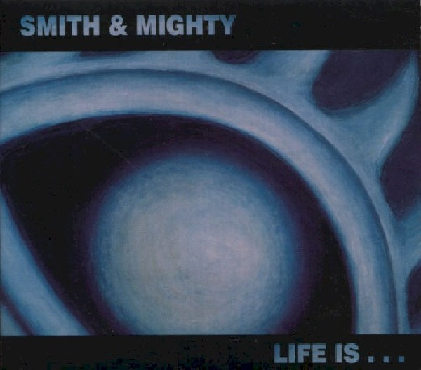 Smith & Mighty - Life is.. (CD) - Velvet Music