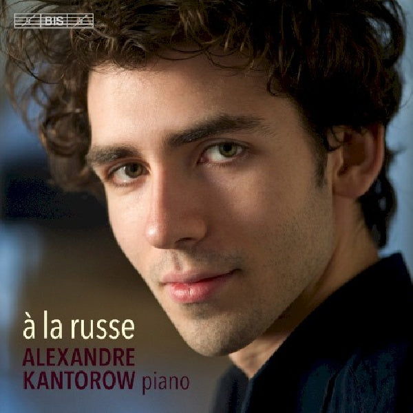 Alexandre Kantorow - A la russe (CD) - Velvet Music