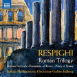 O. Respighi - Roman trilogy: roman festivals/fountains of rome/pines (CD) - Velvet Music