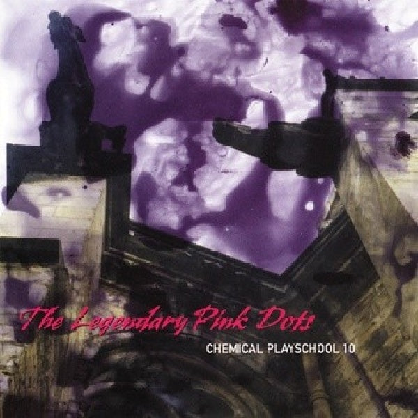 Legendary Pink Dots - Chemical playschool 10 (CD)