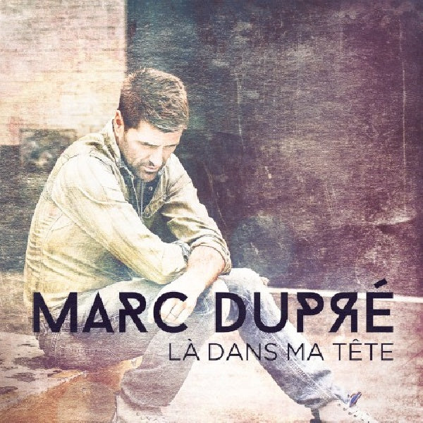 Marc Dupre - La dans ma tete (CD)