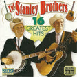 Stanley Brothers - 16 greatest hits (king) (CD) - Velvet Music