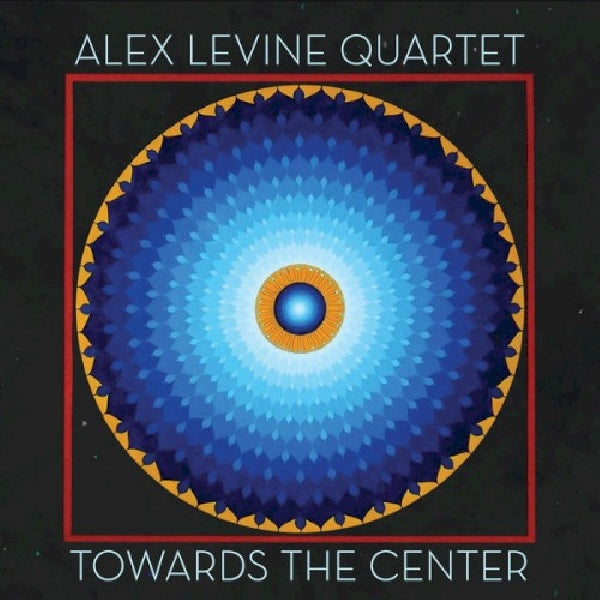 Alex Levine -quartet- - Toward the center (CD) - Velvet Music