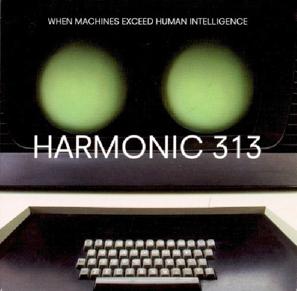 Harmonic 313 - When machines exceed human intelligence (CD)