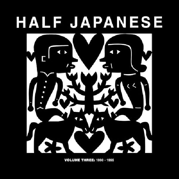 Half Japanese – Volume 3: 1990–1995 (12-inch maxi single)