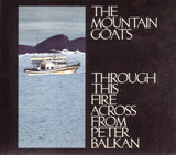 Mountain Goats, The - Through This Fire Across From Peter Balkan (CD) - Velvet Music