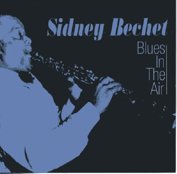 Sidney Bechet - Blew in the air (CD)