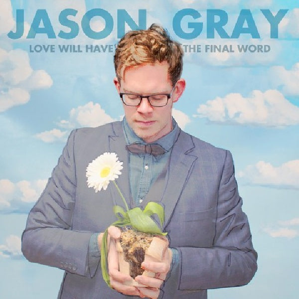 Jason Gray - Love will have the final word (CD) - Velvet Music