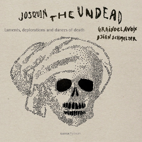 Graindelavoix / Bjorn Schmelzer - Josquin the undead: laments, deplorations and dances of death (CD) - Velvet Music