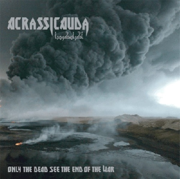 Acrassicauda - Only the dead see the end of the war (CD)