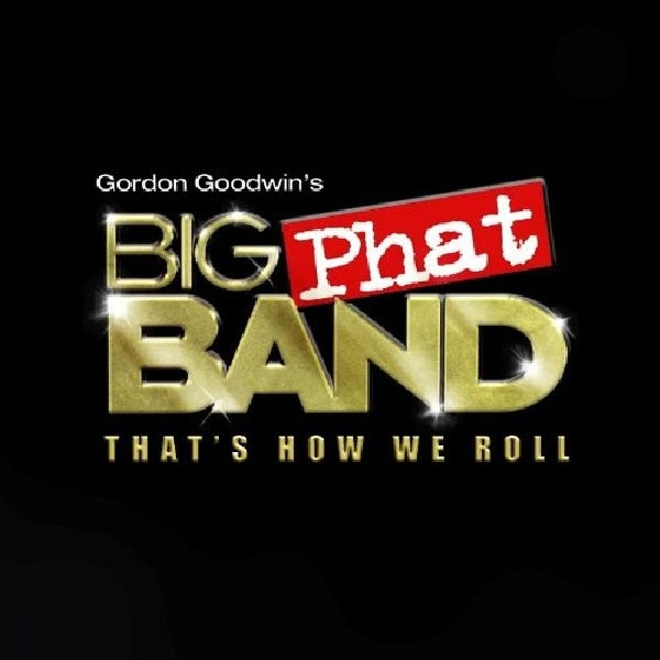 Gordon Big Phat Goodwin - That's how we roll (CD)