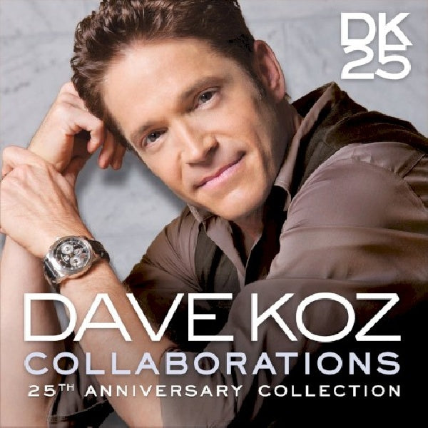 Dave Koz - Collaborations:25th anniversary collection (CD)