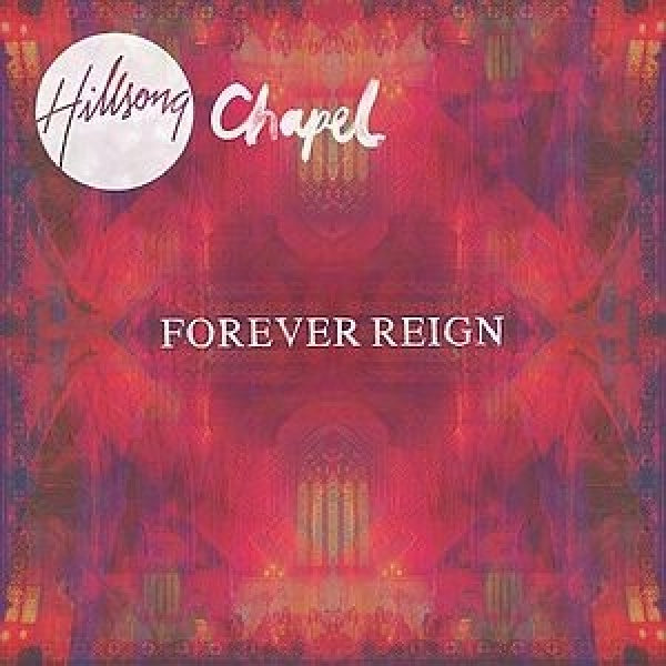 Hillsong Chapel - Forever reign (CD) - Velvet Music