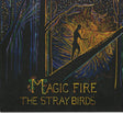Stray Birds - Magic fire (CD) - Velvet Music