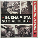 Buena Vista Social Club - Ahora Me Da Pena EP (LP) - Velvet Music